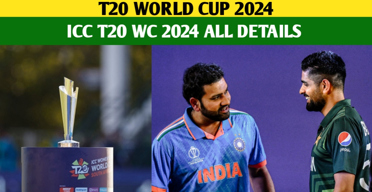 ICC T20 World Cup 2024 Schedule, Host, Format, Qualification, Teams