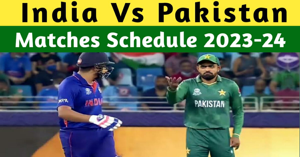 India vs Pakistan Schedule 2023 & 2024 India Next Match With Pakistan