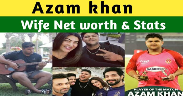 AZAM KHAN PROFILE – CAREER, NETWORTH, STATS AND PERFORMANCES