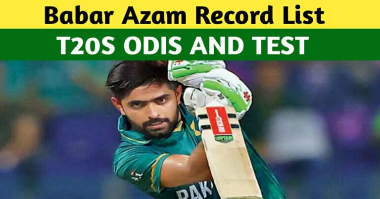 Babar Azam Records List 2023 – T20IS, ODIS, AND TEST RECORDS