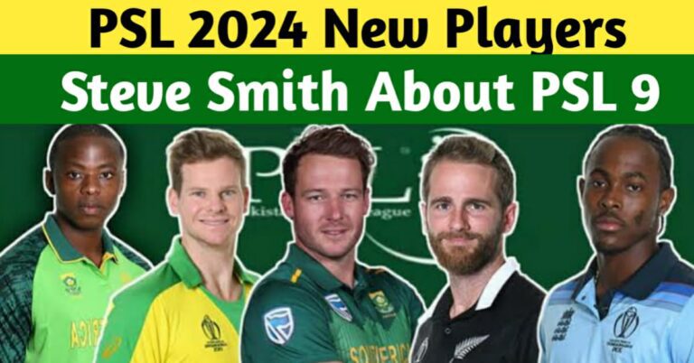 PSL 2024 New Players – Steve Smith About PSL 9