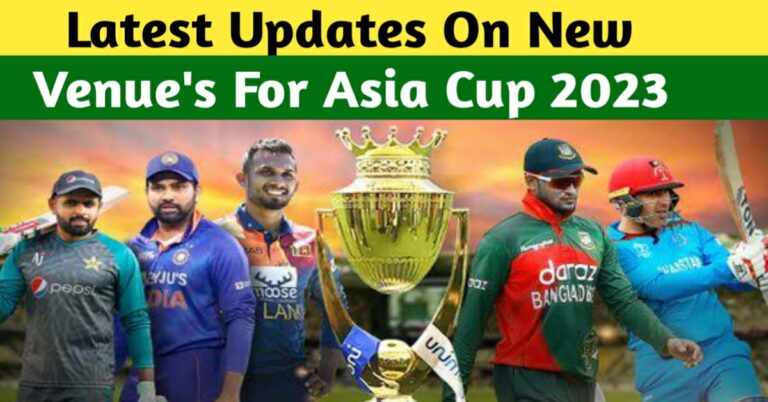 LATEST UPDATES ON NEW VENUES FOR CRICKET ASIA CUP 2023