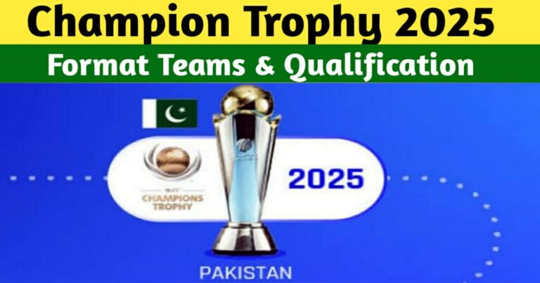ICC CHAMPIONS TROPHY 2025, FORMAT, TEAMS, AND QUALIFICATIONS