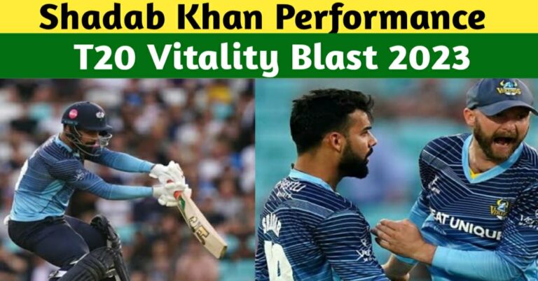 SHADAB KHAN PERFORMANCE IN T20 VITALITY BLAST 2023
