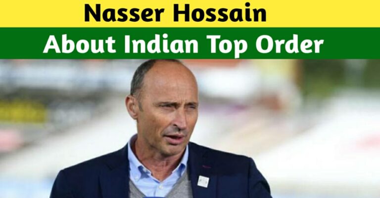 INDIAN TOP ORDER SHOULD LEARN FROM BABAR AND WILLIAMSON – NASSER HUSSAIN