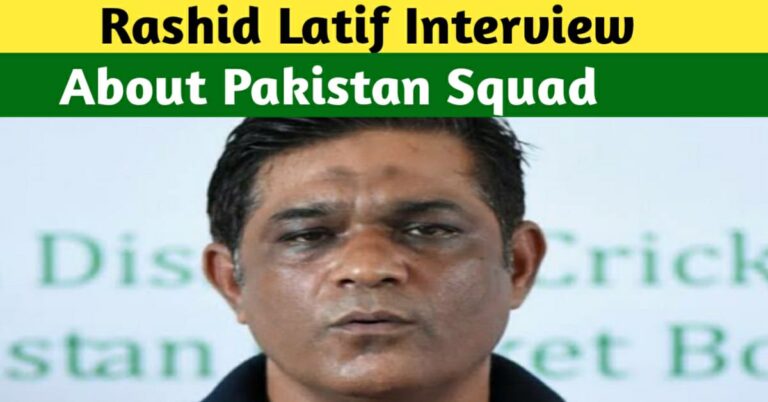 RASHID LATIF QUESTIONS THE SELECTION OF THREE PLAYERS IN THE PAKISTAN’S TEST SQUAD FOR THE SL SERIES