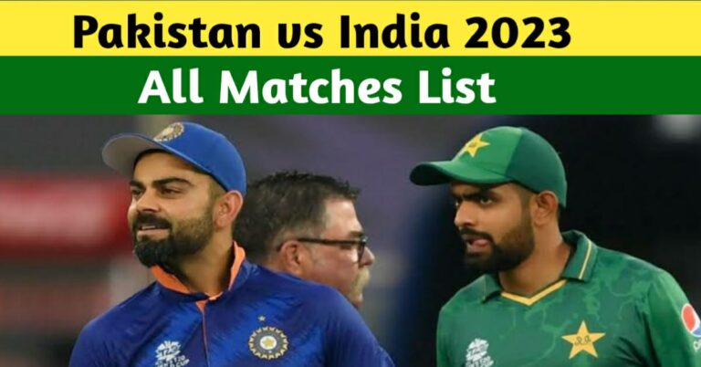 ALL MATCHES OF INDIA VS PAKISTAN 2023 – UPCOMING MATCHES OF PAK VS IND IN ASIA CUP AND WORLD CUP 2023