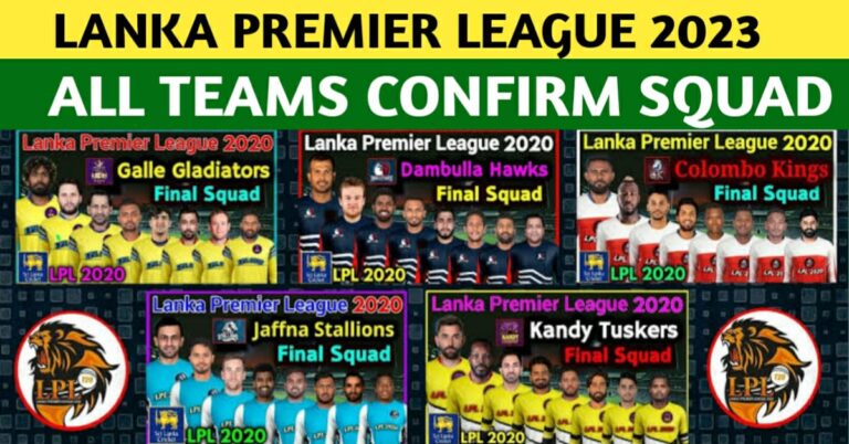 LANKA PREMIER LEAGUE 2023 SQUADS – FINAL PLAYERS LIST FOR ALL LPL 2023 TEAMS