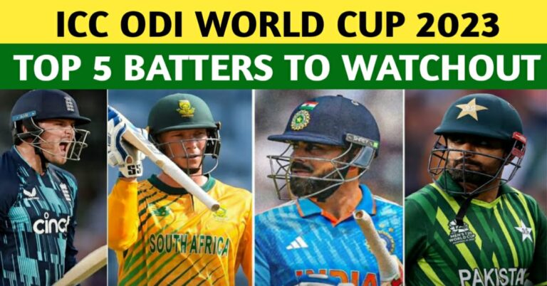 ICC CRICKET WORLD CUP 2023 – TOP 5 BATTERS TO WATCH OUT FOR THE WORLD CUP 2023