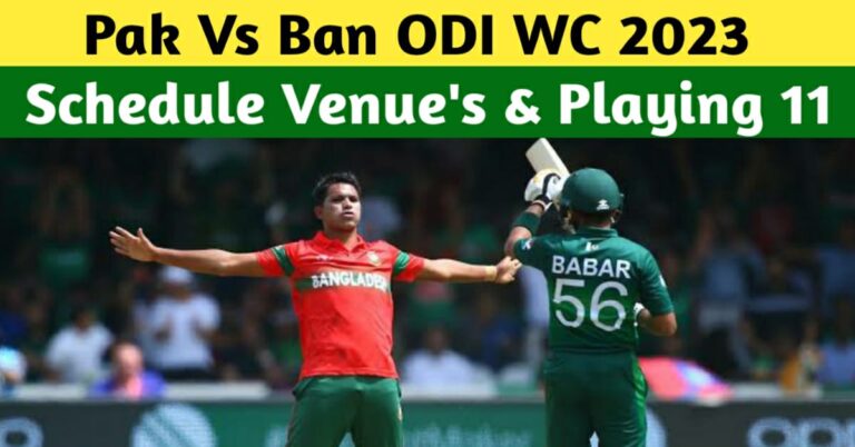 Pakistan Vs Bangladesh World Cup 2023 – Schedule, Dates, Timings, Playing XI, Live Streaming, And All Details