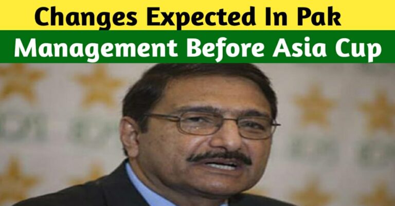 Changes Expected In Pakistan’s Management Just Before The Major Asia Cup 2023