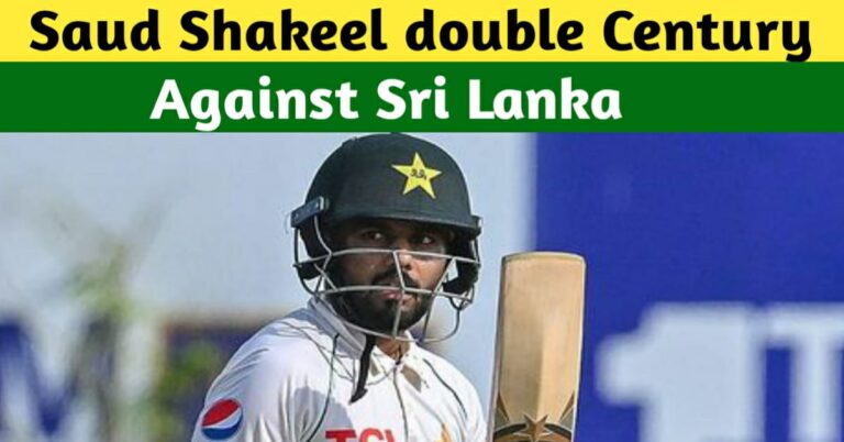 Saud Shakeel Scores Double Century Against Sri Lanka – Saud Shakeel Records List
