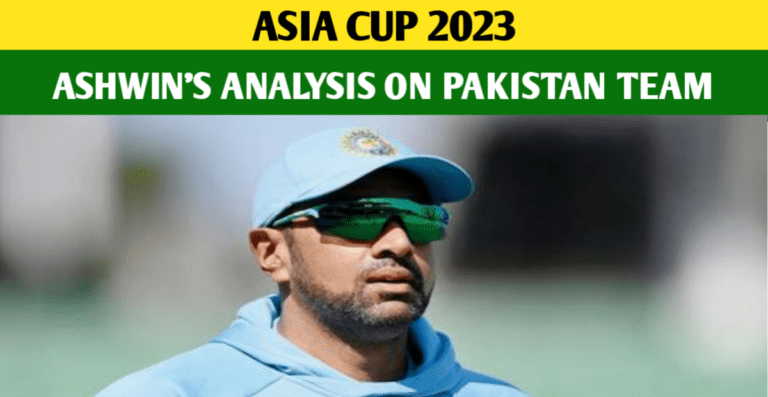 Ashwin Believes Pakistan As Favorites To Win The Asia Cup And World Cup