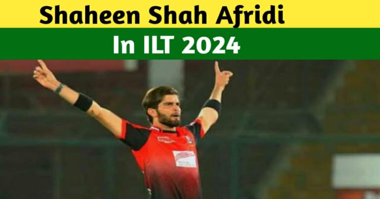 Shaheen Shah Afridi In International League T20 – Become One Of The Highest Paid Player In ILT20