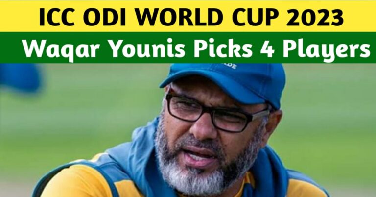 ICC World Cup 2023 – Waqar Younis Picks Four Players As Match Winners For Pakistan In The World Cup