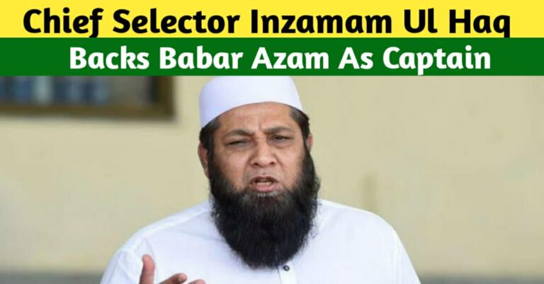 Chief Selector, Inzamam Ul Haq Backs Babar Azam As All Format Captain Of Pakistan