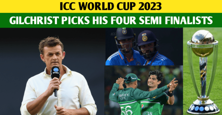 ICC World Cup 2023: Adam Gilchrist Picks His Four Semi-Finalists For The World Cup 2023