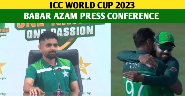 ‘’ We Will End Up As No.1 In The World Cup ‘’, Babar Azam About Pakistan Performance In World Cup 2023