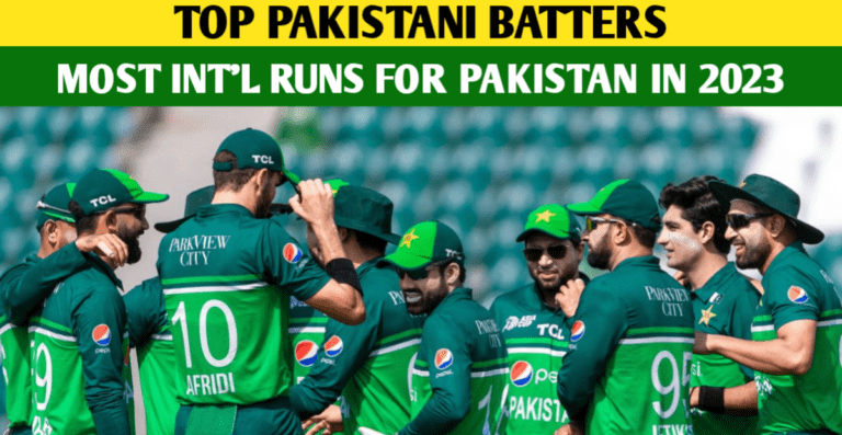 Most Runs For Pakistan In Intl Cricket In 2023 – Highest Runs Scorer For Pakistan In 2023