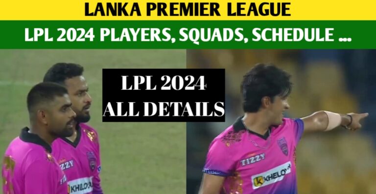 Lanka Premier League 2024: LPL 2024 Schedule, Fixtures, Squads, Teams, Auction, Players List, Captains, And Live Streaming