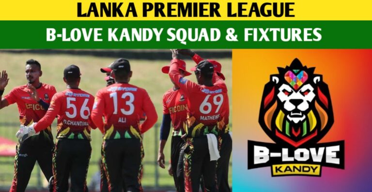 B-Love Kandy Squad And Schedule 2024 – LPL 2024 Schedule, Fixtures & Other Details