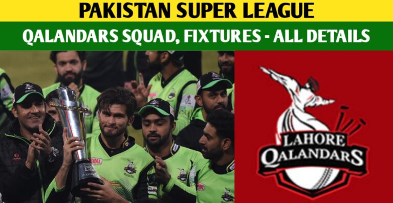 Lahore Qalandars PSL 2024 Squad, Schedule, And Retained Players – PSL 2024 Draft, New Players, And All Details