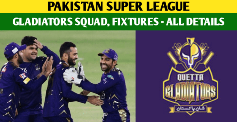 Quetta Gladiators PSL 2024 Squad, Schedule, And Retained Players – PSL 2024 Draft, New Players, And All Details